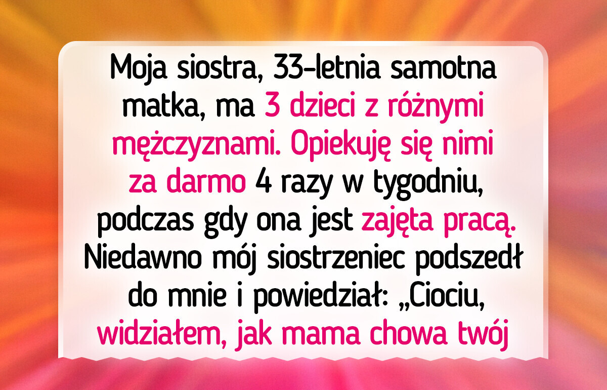 Nie będę więcej opiekować się dziećmi mojej siostry — nie po tym, co zrobiła Nie będę więcej opiekować się dziećmi mojej siostry — nie po tym, co zrobiła