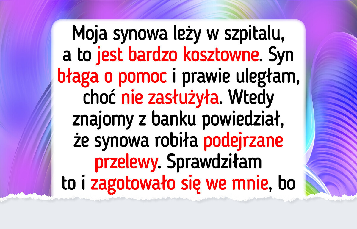 Nie zapłacę rachunków medycznych synowej — jest spłukana i powinna to odczuć