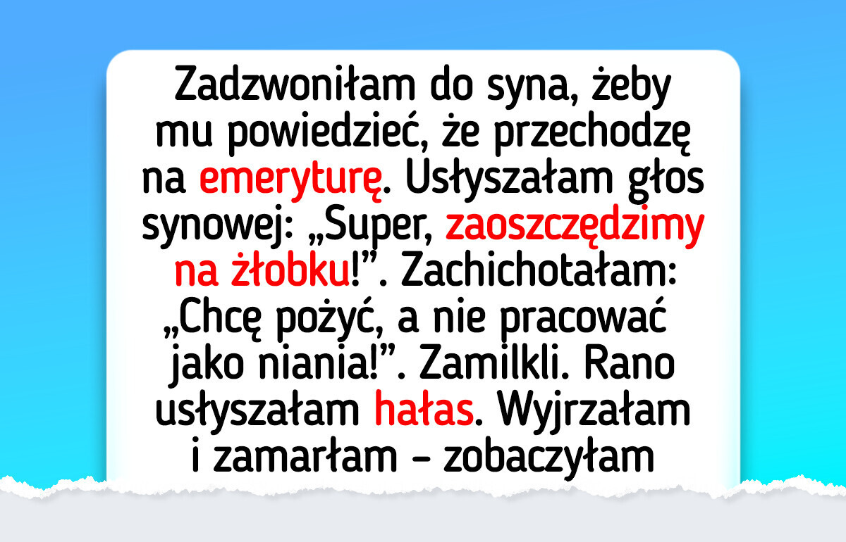 Nie chciałam poświęcić emerytury, żeby zajmować się dziećmi — nie spodziewałam się takiej reakcji od synowej