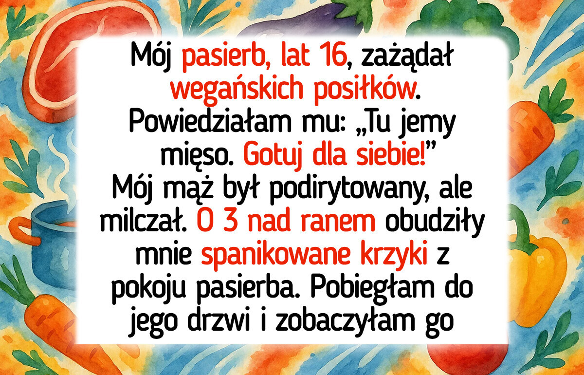 Odmawiam gotowania wegańskich posiłków dla pasierba — nie jestem jego osobistą kucharką