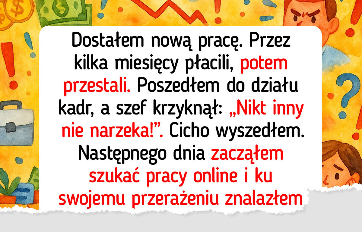 Szef przestał mi płacić — wziąłem sprawy w swoje ręce Szef przestał mi płacić — wziąłem sprawy w swoje ręce