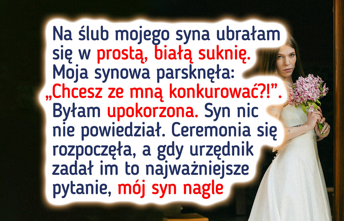 Synowa publicznie mnie upokorzyła, a reakcja syna złamała moje serce Synowa publicznie mnie upokorzyła, a reakcja syna złamała moje serce