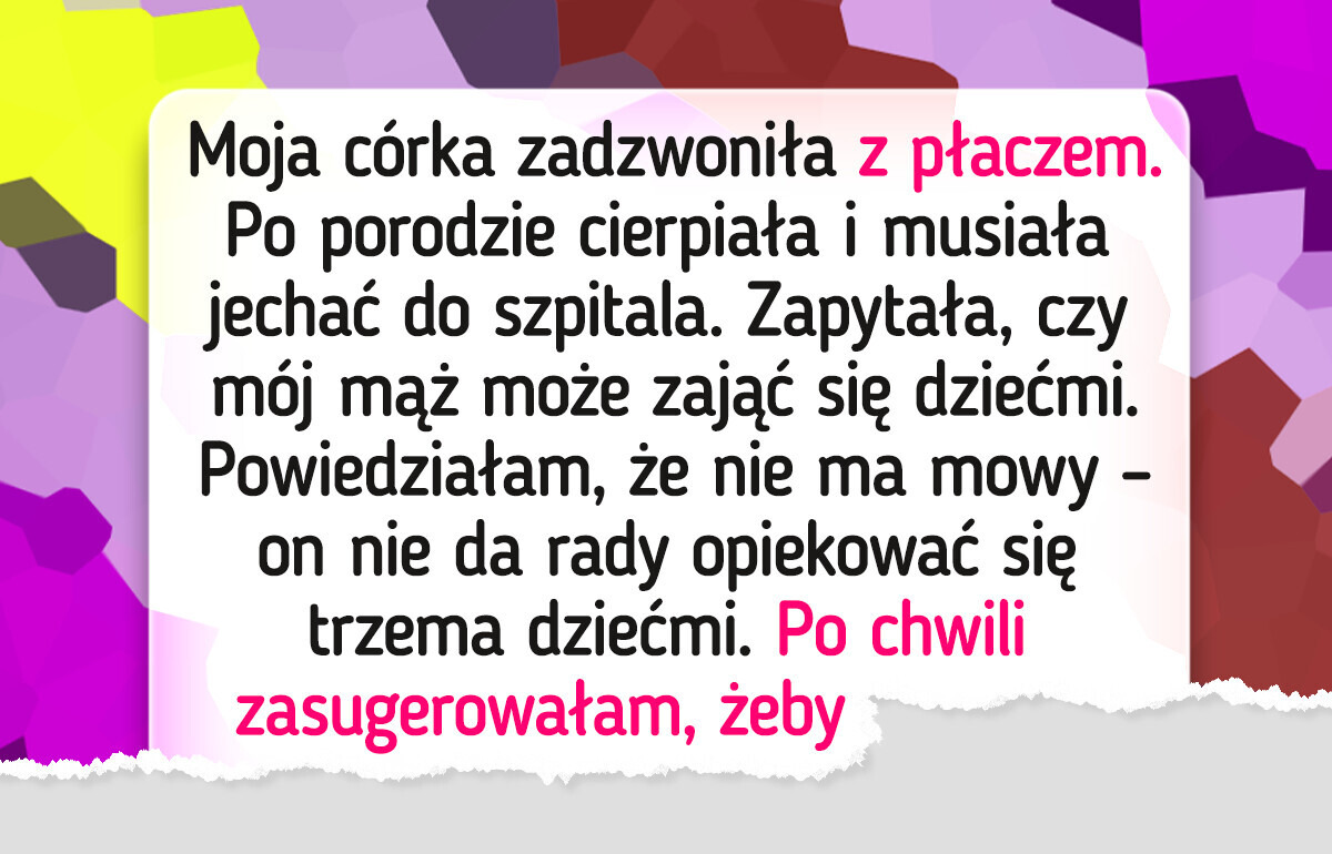 Odmówiłam opieki nad dziećmi córki podczas jej kryzysu zdrowotnego Odmówiłam opieki nad dziećmi córki podczas jej kryzysu zdrowotnego