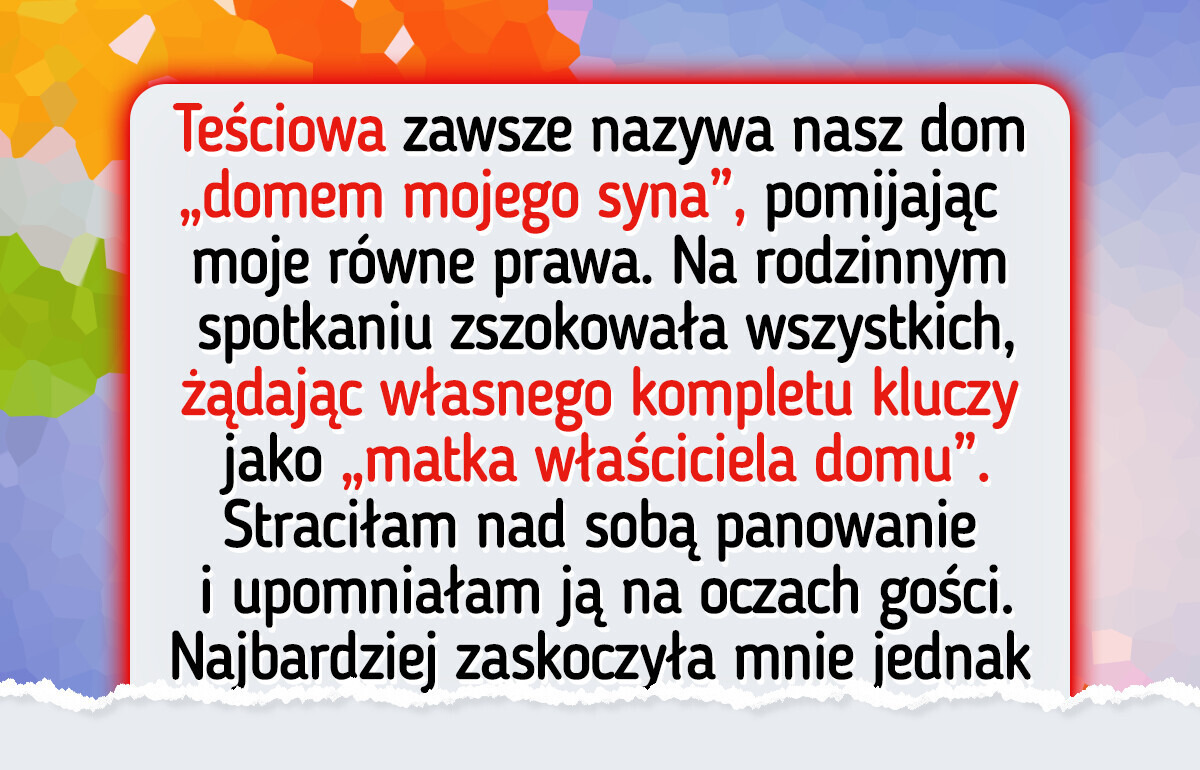 Puściły mi nerwy, gdy teściowa nazwała nasz dom „domem jej syna” i wysunęła niewiarygodną prośbę
