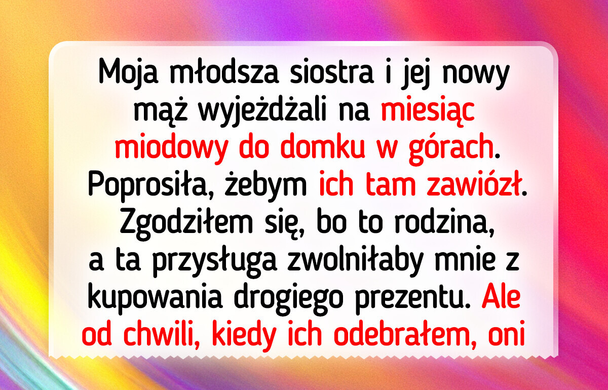 Chciałem wyświadczyć siostrze przysługę z okazji ślubu, ale tego pożałowałem