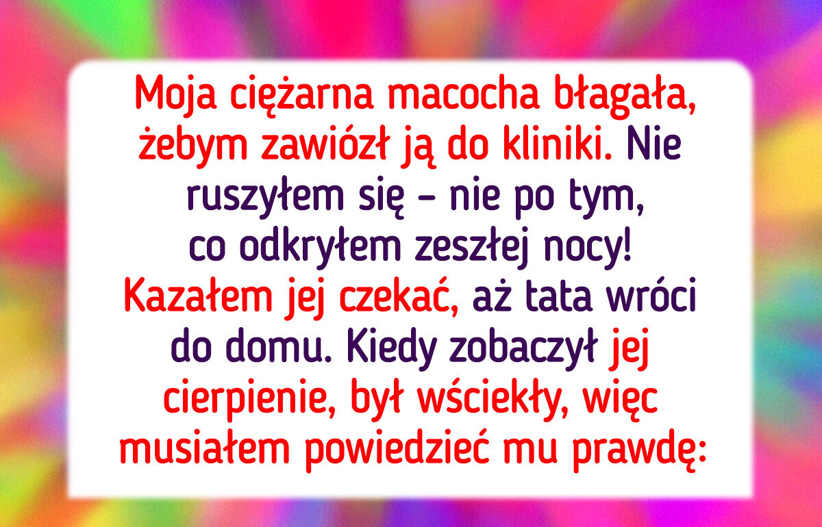 Odmówiłem zawiezienia mojej ciężarnej macochy do szpitala