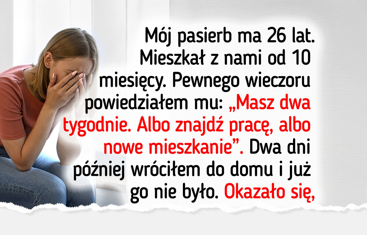 Dałem bezrobotnemu pasierbowi dwa tygodnie na wyprowadzkę — moja żona jest załamana Dałem bezrobotnemu pasierbowi dwa tygodnie na wyprowadzkę — moja żona jest załamana