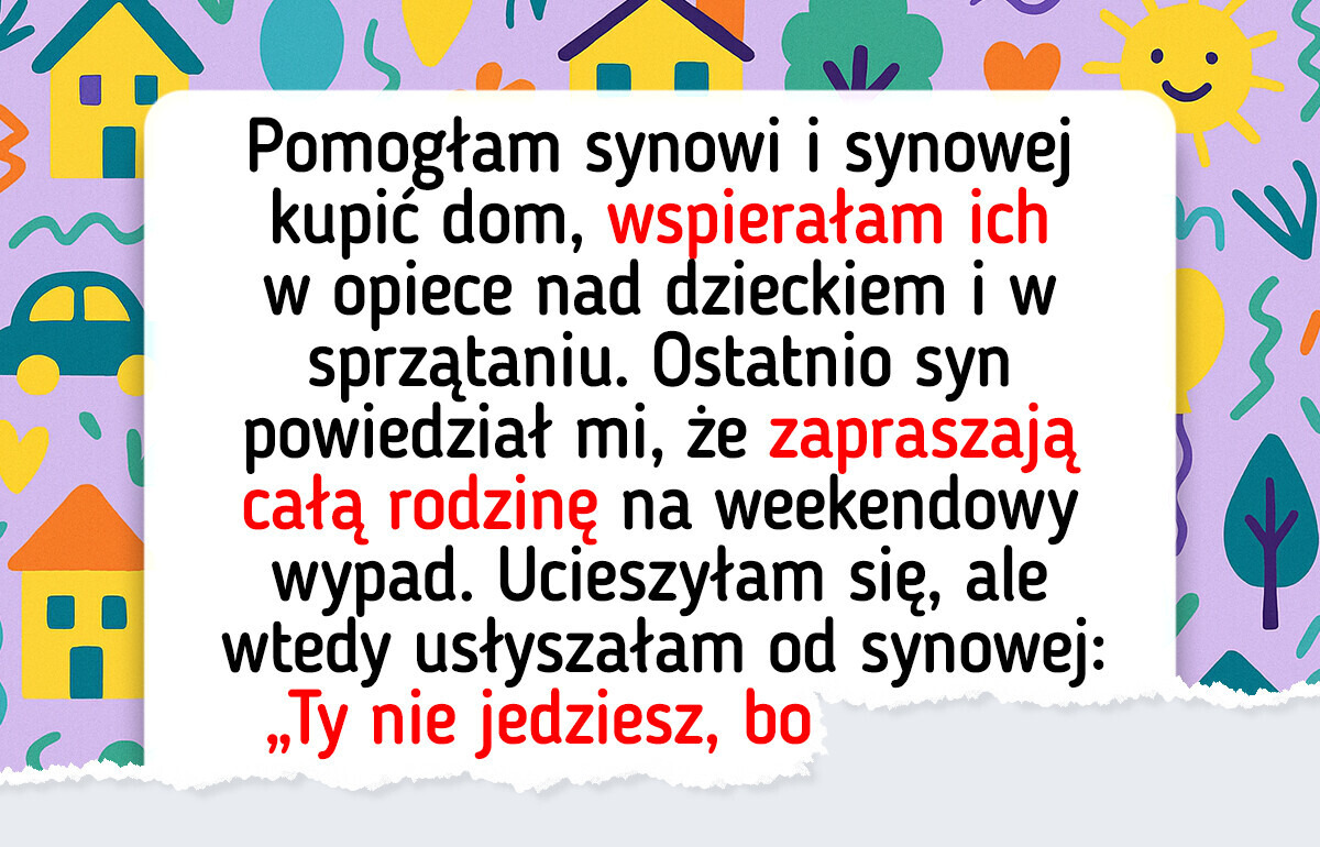 Synowa wykluczyła mnie z rodzinnej wycieczki, ale nie poddałam się bez walki