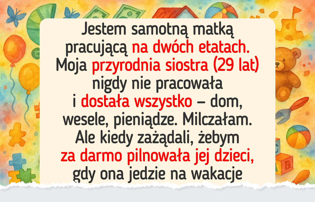 Siostra miała życie marzeń, a ja byłam niewidzialna