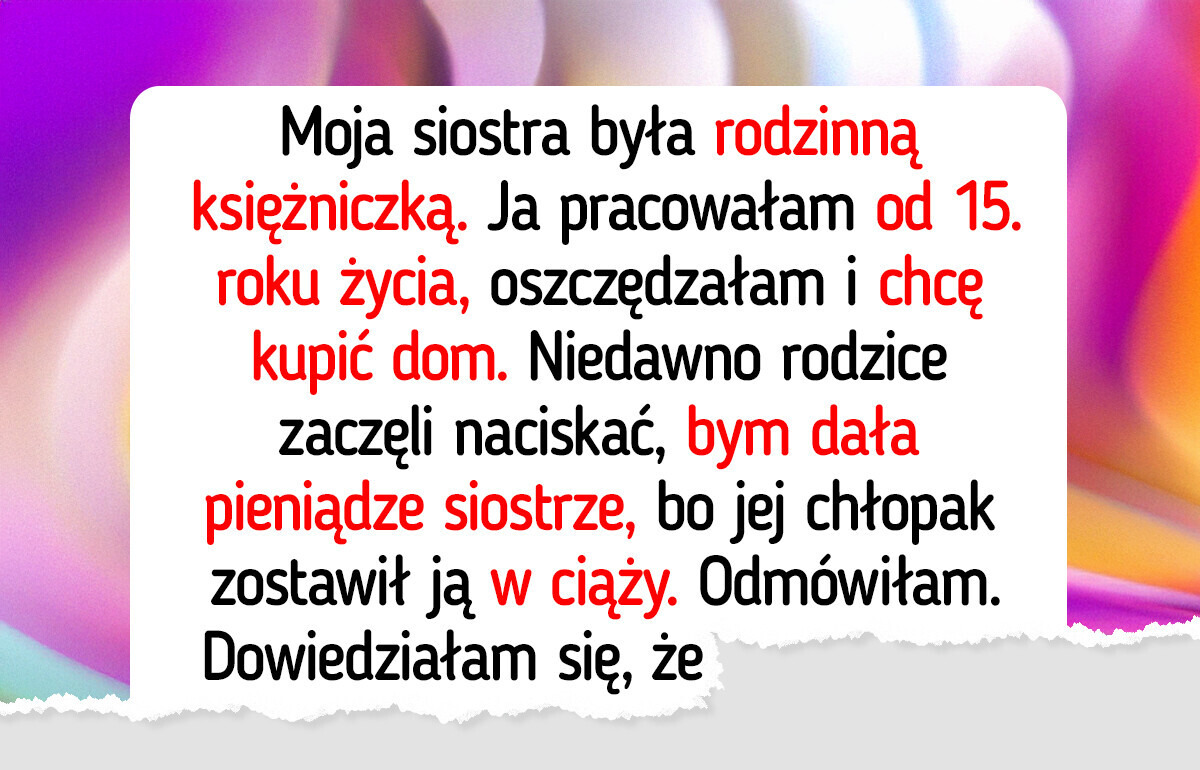 Rodzina żąda, abym zrezygnowała z pierwszego domu, bo moja siostra jest w ciąży Rodzina żąda, abym zrezygnowała z pierwszego domu, bo moja siostra jest w ciąży