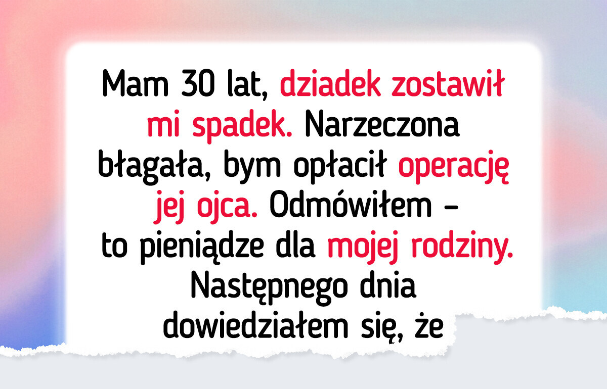 Spadek po dziadku miał być na przyszłość, a nie na ratowanie rodziny narzeczonej