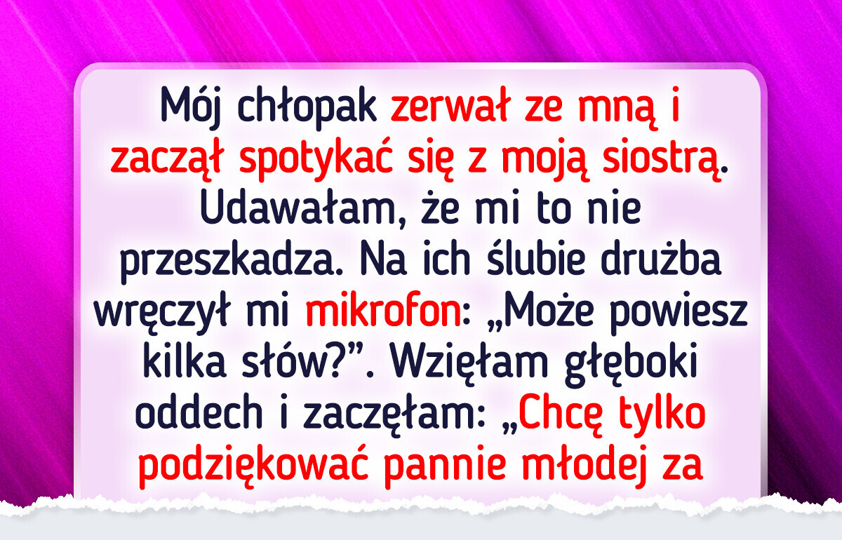 Siostra chciała poślubić mojego byłego, więc zrujnowałam jej ślub