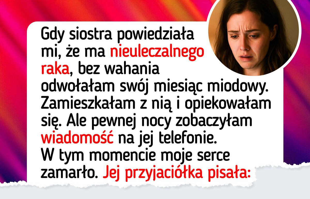 Zrezygnowałam z miesiąca miodowego, by wesprzeć chorą siostrę, ale odkryłam coś, czego się nie spodziewałam
