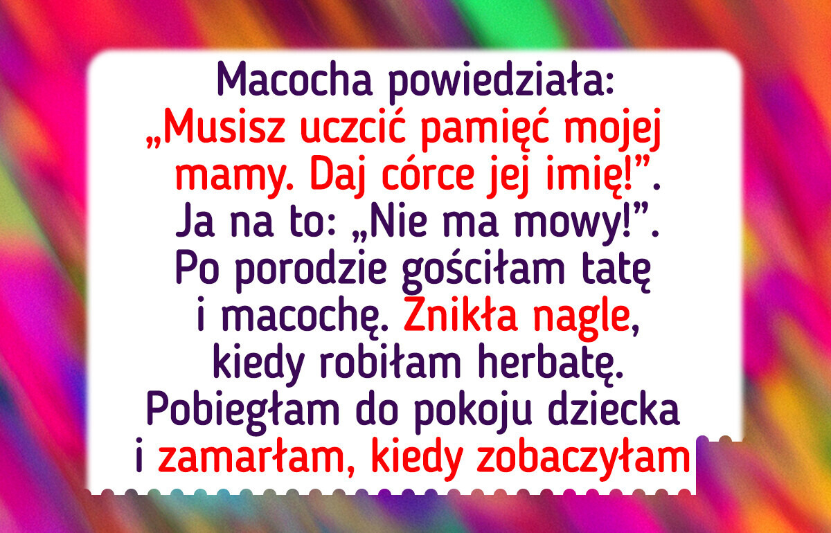 Nie nadam córce imienia matki mojej macochy
