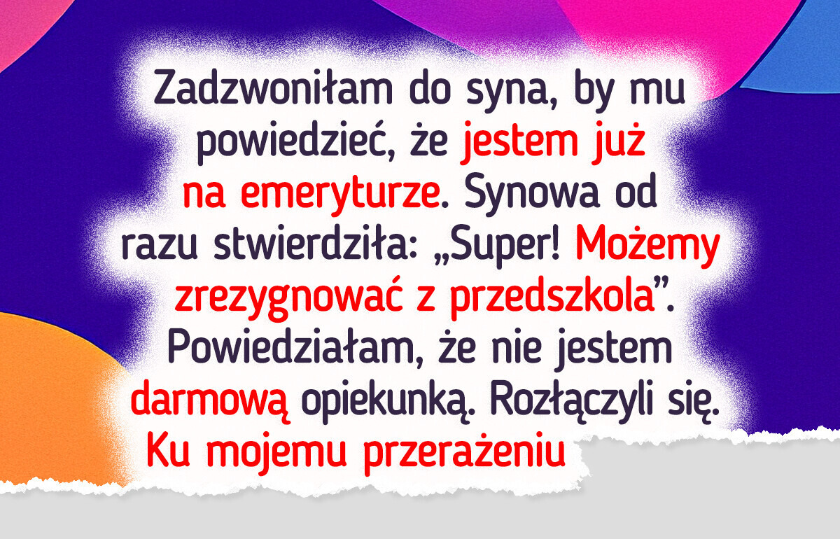 Nie chcę rezygnować z marzeń na czas emerytury, by pełnić obowiązki opiekunki do dzieci