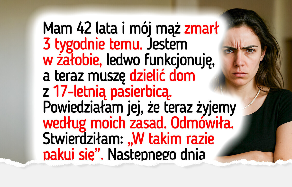 Po utracie męża zostałam w domu z pasierbicą, która mnie nie szanuje