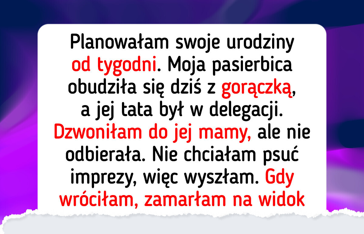 Chora pasierbica czy moje urodziny? Moja decyzja podzieliła całą rodzinę