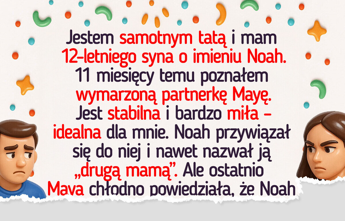 Moja wymarzona kobieta dała mi niespodziewanie okrutne ultimatum w sprawie mojego 12-letniego syna
