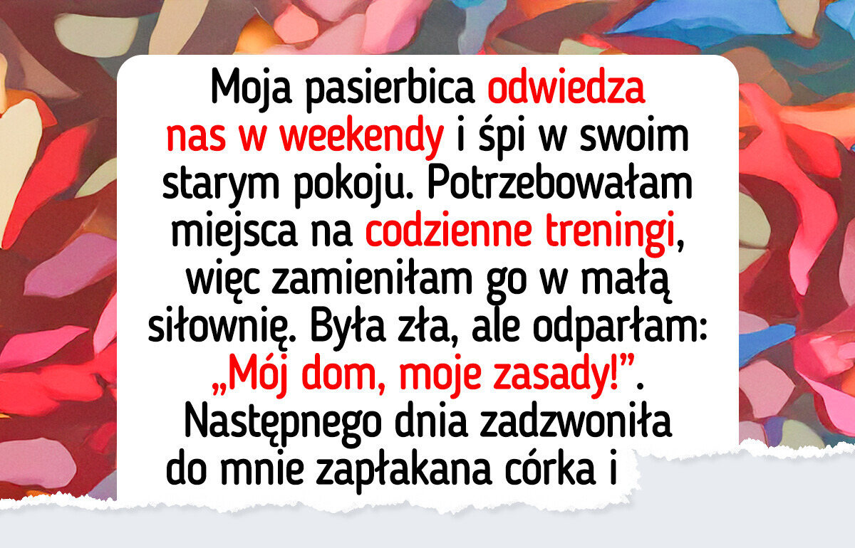 Zmieniłam przeznaczenie pokoju mojej pasierbicy — to już nie jest jej dom Zmieniłam przeznaczenie pokoju mojej pasierbicy — to już nie jest jej dom