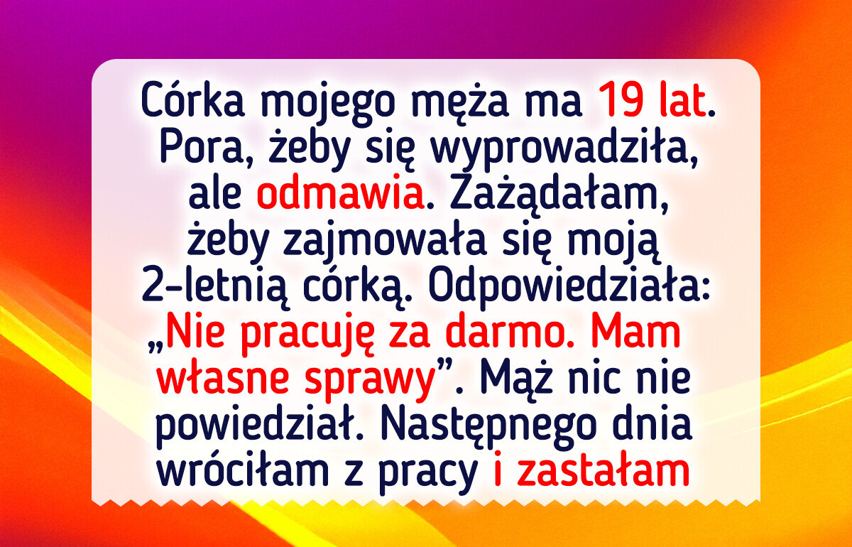 Pasierbica może tu mieszkać, jeśli zajmie się dzieckiem — mój dom to nie schronisko