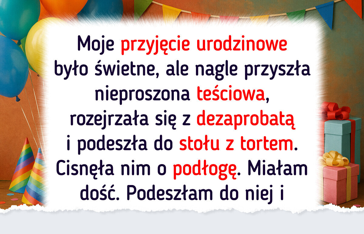 Moja teściowa zepsuła mi urodziny, więc się na niej zemściłam Moja teściowa zepsuła mi urodziny, więc się na niej zemściłam