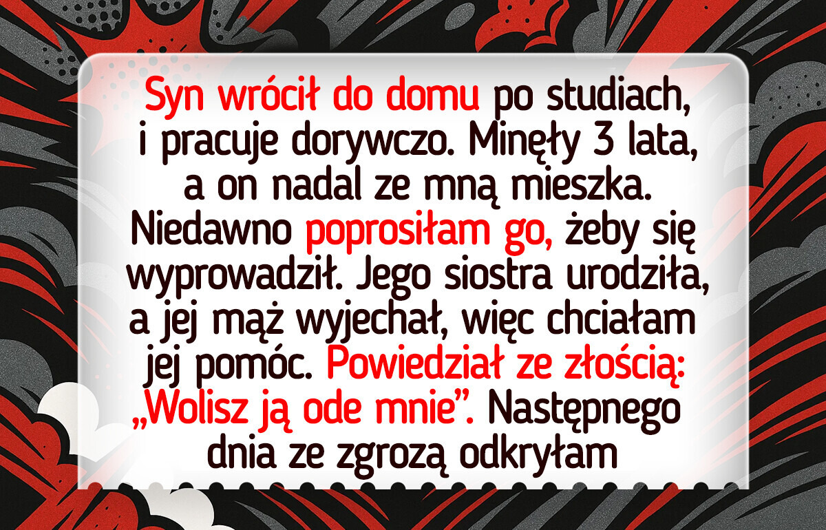 W końcu powiedziałam synowi, żeby się wyprowadził — i źle się to skończyło W końcu powiedziałam synowi, żeby się wyprowadził — i źle się to skończyło