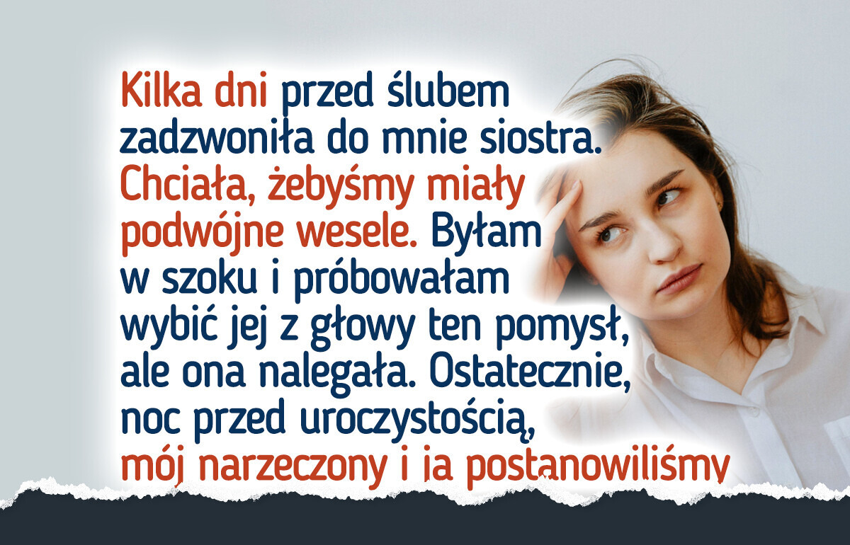 Siostra próbowała znaleźć się w centrum uwagi na moim ślubie, a ja jej na to pozwoliłam Siostra próbowała znaleźć się w centrum uwagi na moim ślubie, a ja jej na to pozwoliłam