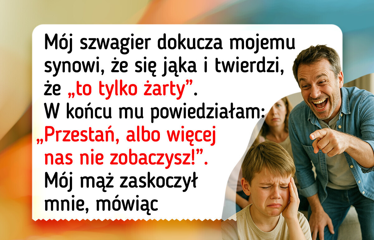 Powiedziałam dość, kiedy szwagier zażartował z mojego syna — nie przewidziałam, co stanie się potem Powiedziałam dość, kiedy szwagier zażartował z mojego syna — nie przewidziałam, co stanie się potem