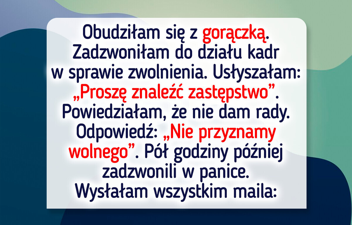 Nie przyznano mi urlopu zdrowotnego, bo nie miał mnie kto zastąpić