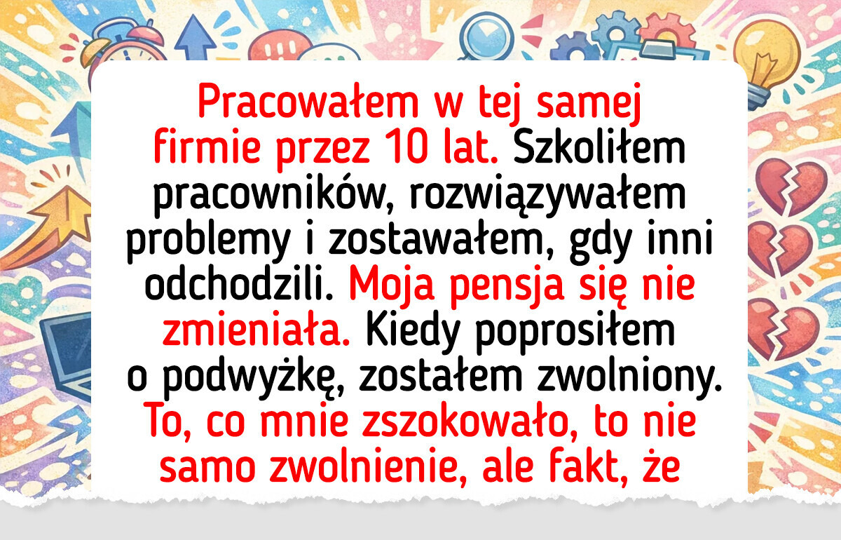 Zostałem zwolniony, bo poprosiłem o podwyżkę — 10 lat lojalności nic nie znaczyło