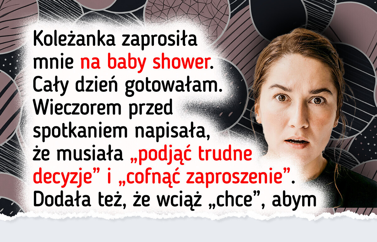 Cofnięto moje zaproszenie na baby shower, ale to ja jestem czarnym charakterem