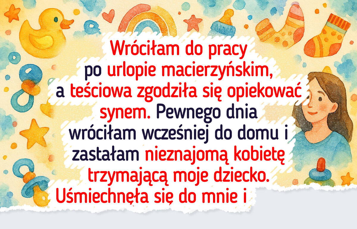 Teściowa miała opiekować się moim dzieckiem, ale jej pasja prawie naraziła je na niebezpieczeństwo