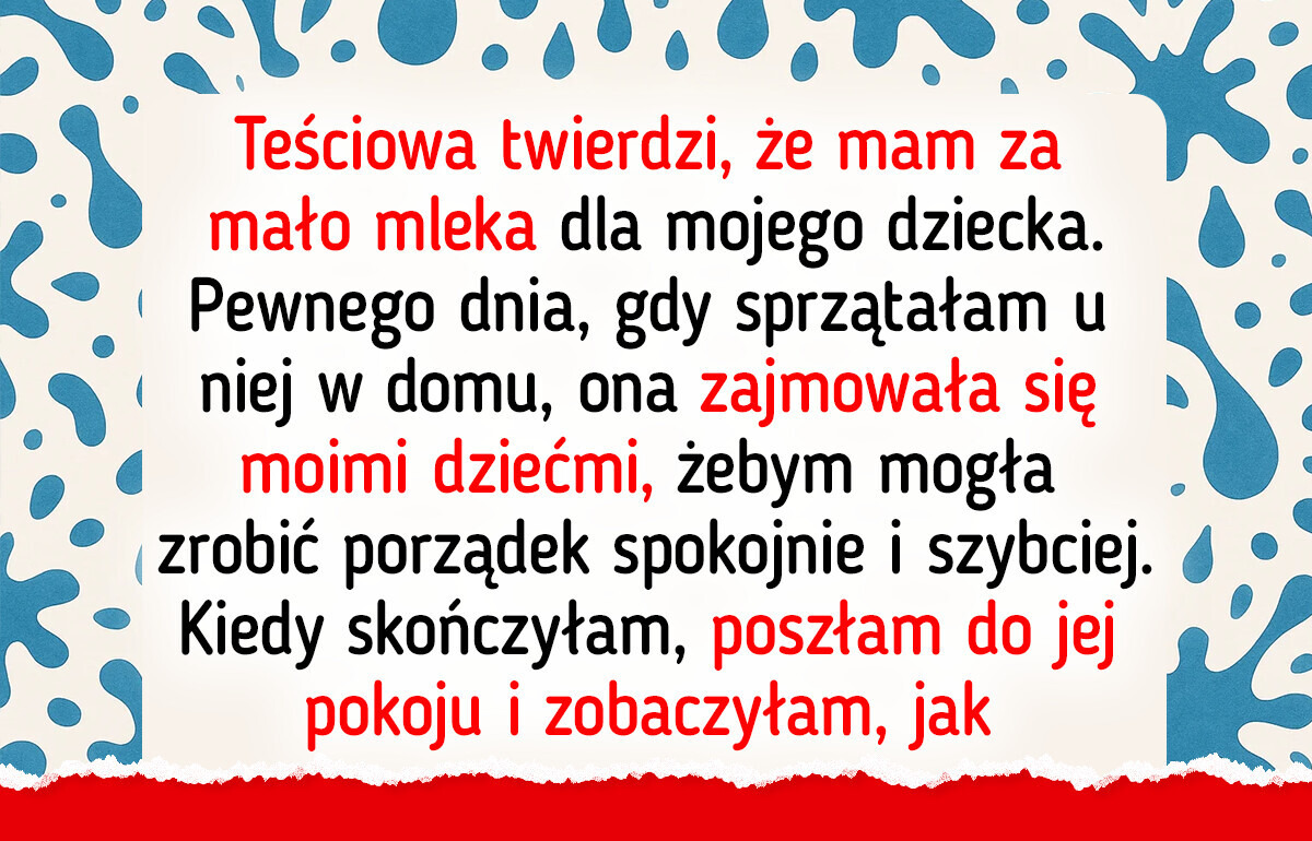 „Brakuje ci mleka!” — moja teściowa przegięła, więc w końcu zabrałam głos