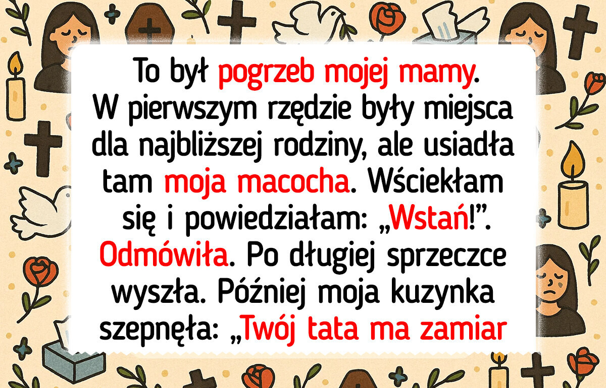 Macocha podsiadła mnie na pogrzebie mojej mamy, a tata ją poparł Macocha podsiadła mnie na pogrzebie mojej mamy, a tata ją poparł