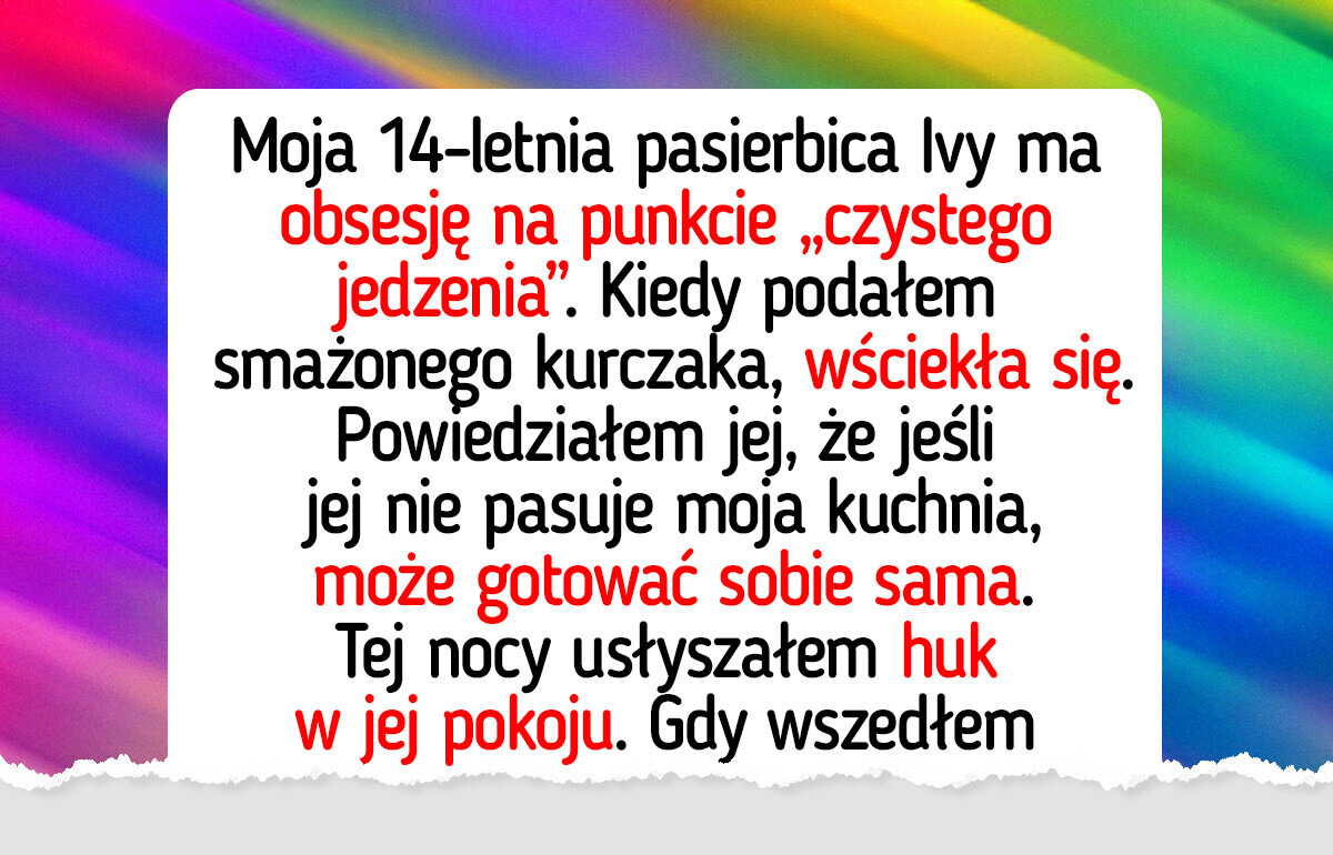 Moja pasierbica ma obsesję na punkcie zdrowego jedzenia. Nie jestem w stanie spełniać każdej jej zachcianki Moja pasierbica ma obsesję na punkcie zdrowego jedzenia. Nie jestem w stanie spełniać każdej jej zachcianki