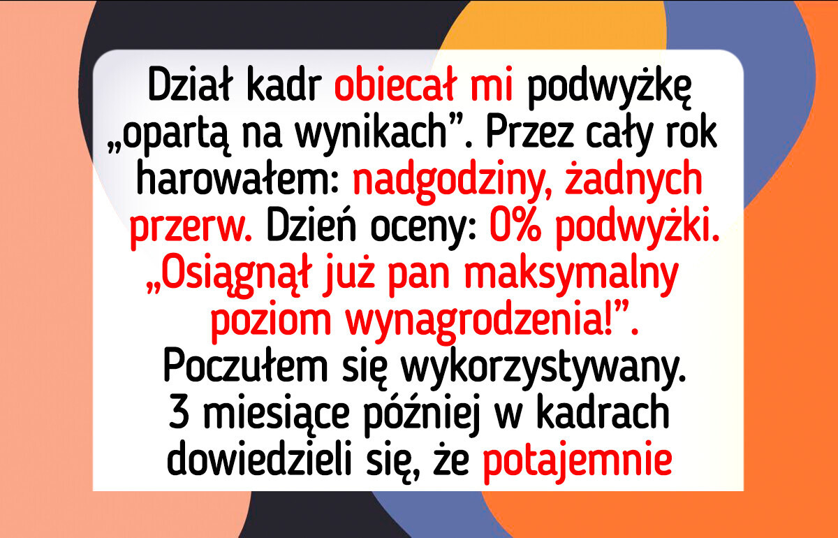 Dział kadr odmówił mi obiecanej podwyżki, więc wykonałem ruch, którego nikt się nie spodziewał