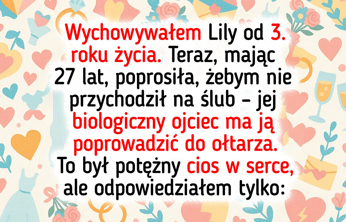 Nie chciała mnie na swoim ślubie — ważniejszy był jej prawdziwy ojciec