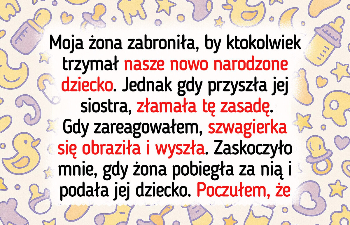 Zasady były jasne, ale żona złamała je dla swojej siostry. Prawda mnie zaskoczyła Zasady były jasne, ale żona złamała je dla swojej siostry. Prawda mnie zaskoczyła
