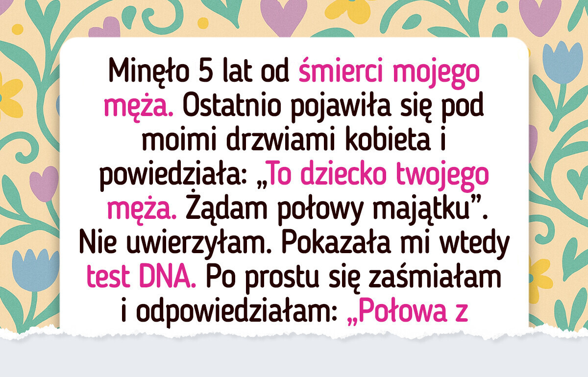 Nie mam zamiaru dzielić się czymkolwiek z domniemanym dzieckiem mojego zmarłego męża