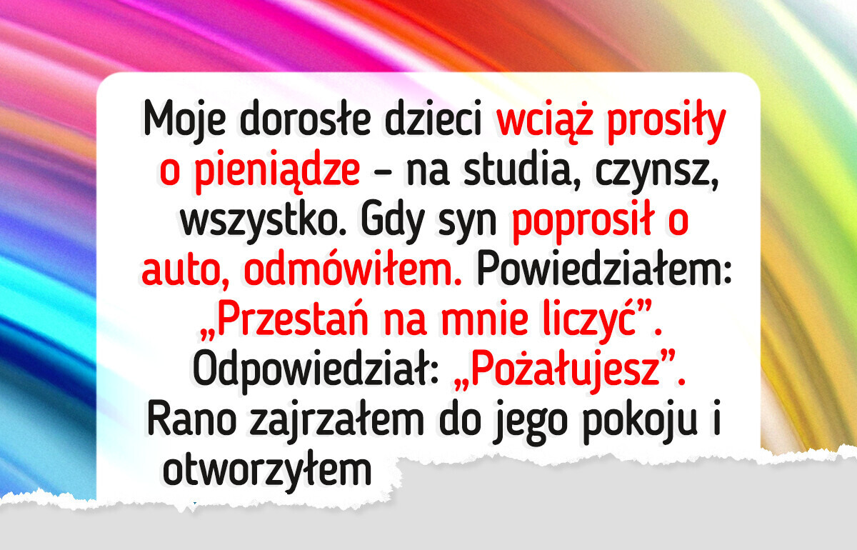 Przestałem utrzymywać dorosłych synów — jestem ojcem, nie bankomatem