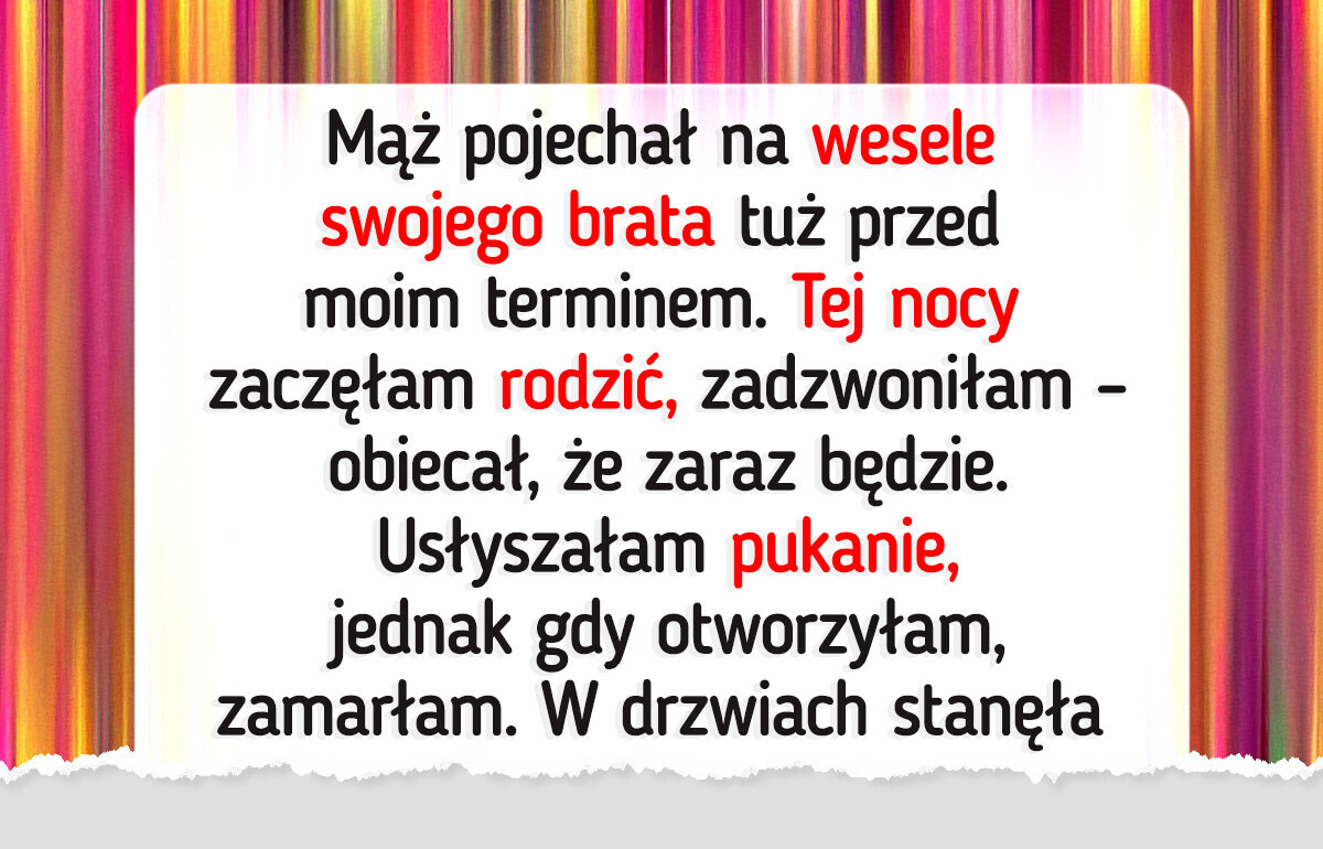 Poród bez męża, bo bawił się na weselu — ta decyzja zmieniła nasze życie Poród bez męża, bo bawił się na weselu — ta decyzja zmieniła nasze życie