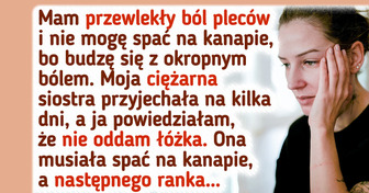 Nie oddałam łóżka ciężarnej siostrze, czym wywołałam rodzinny konflikt