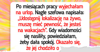 Szefowa śledziła mnie na urlopie. Po powrocie odkryłam, co nią kierowało