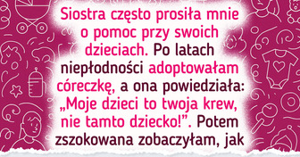 Moja siostra ukarała mnie za adopcję dziecka, bo nie mogę już zajmować się jej dziećmi