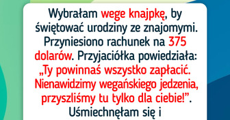 Nie zamierzam płacić za wszystkich, bo tylko ja jestem weganką
