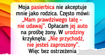 Nie mogłem już znieść zachowania pasierbicy, więc brutalnie sprowadziłem ją na ziemię
