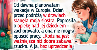 Nie zrezygnuję z wakacji tylko dlatego, że moja siostra zdecydowała się zostać samotną matką