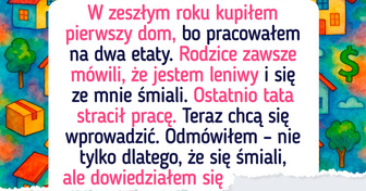 Rodzice mówili, że nigdy nie będę mieć domu na własność, bo jestem leniem, a teraz chcą u mnie mieszkać