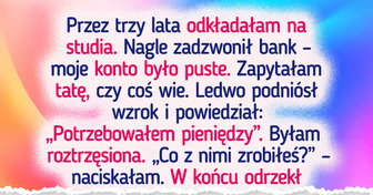 Przez lata odkładałam na studia, a tata po prostu zabrał te pieniądze. Jego powód mnie zaskoczył