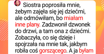 Odmówiłam siostrze opieki nad dziećmi, ale mimo to przyszła i zastała mnie w bardzo prywatnej sytuacji